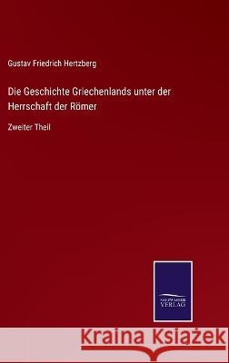 Die Geschichte Griechenlands unter der Herrschaft der Römer: Zweiter Theil Gustav Friedrich Hertzberg 9783375060831 Salzwasser-Verlag