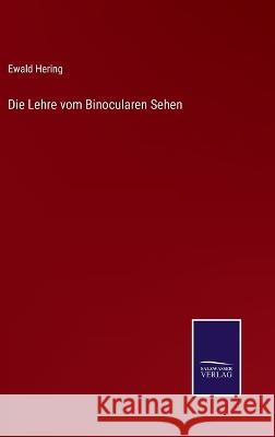 Die Lehre vom Binocularen Sehen Ewald Hering 9783375060992 Salzwasser-Verlag