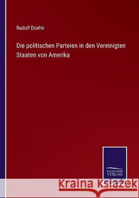 Die politischen Parteien in den Vereinigten Staaten von Amerika Rudolf Doehn 9783375061180