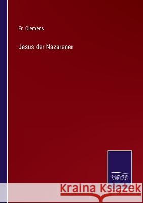 Jesus der Nazarener Fr Clemens 9783375062002