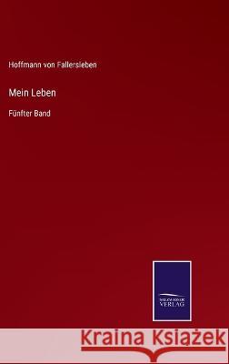Mein Leben: Fünfter Band Hoffmann Von Fallersleben 9783375062293