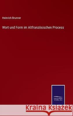 Wort und Form im Altfranzösischen Process Heinrich Brunner 9783375062910