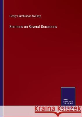 Sermons on Several Occasions Henry Hutchinson Swinny 9783375063580 Salzwasser-Verlag