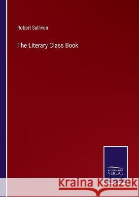 The Literary Class Book Robert Sullivan 9783375064808 Salzwasser-Verlag