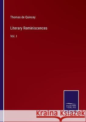 Literary Reminiscences: Vol. I Thomas de Quincey 9783375064822