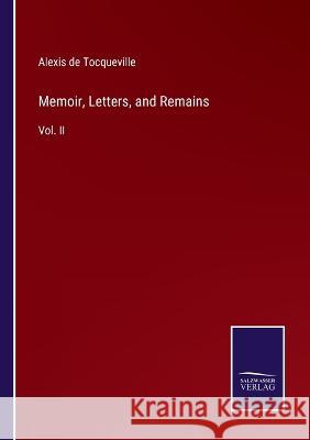 Memoir, Letters, and Remains: Vol. II Alexis De Tocqueville   9783375065041 Salzwasser-Verlag