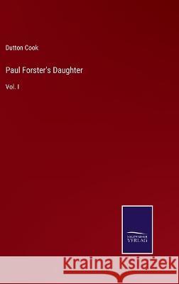 Paul Forster's Daughter: Vol. I Dutton Cook 9783375065898