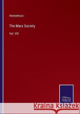 The Marx Society: Vol. VIII Anonymous 9783375066284