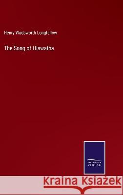 The Song of Hiawatha Henry Wadsworth Longfellow   9783375067298 Salzwasser-Verlag