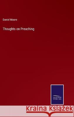 Thoughts on Preaching Daniel Moore 9783375067717