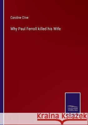 Why Paul Ferroll killed his Wife Caroline Clive 9783375068103 Salzwasser-Verlag