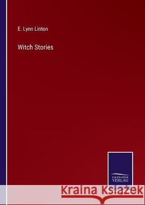 Witch Stories E Lynn Linton   9783375068141 Salzwasser-Verlag