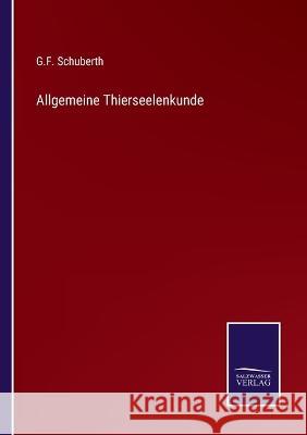 Allgemeine Thierseelenkunde G F Schuberth   9783375068868 Salzwasser-Verlag