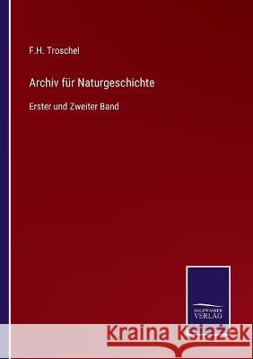 Archiv für Naturgeschichte: Erster und Zweiter Band Troschel, F. H. 9783375069124 Salzwasser-Verlag