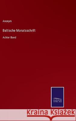 Baltische Monatsschrift: Achter Band Anonym 9783375069254