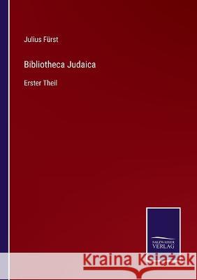 Bibliotheca Judaica: Erster Theil Julius Furst   9783375069384 Salzwasser-Verlag