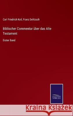 Biblischer Commentar über das Alte Testament: Erster Band Delitzsch, Franz 9783375069452 Salzwasser-Verlag