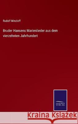 Bruder Hansens Marienlieder aus dem vierzehnten Jahrhundert Rudolf Minzloff   9783375069575