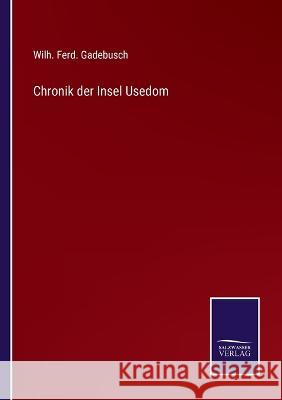 Chronik der Insel Usedom Wilh Ferd Gadebusch 9783375069605