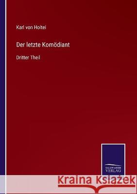 Der letzte Komödiant: Dritter Theil Karl Von Holtei 9783375069940 Salzwasser-Verlag