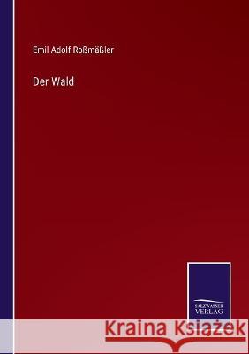 Der Wald Emil Adolf Rossmassler   9783375070069 Salzwasser-Verlag