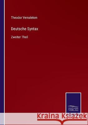 Deutsche Syntax: Zweiter Theil Theodor Vernaleken 9783375070144 Salzwasser-Verlag