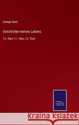 Geschichte meines Lebens: 10. Theil, 11. Theil, 12. Theil George Sand 9783375071134