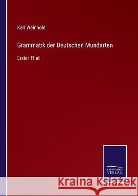 Grammatik der Deutschen Mundarten: Erster Theil Karl Weinhold 9783375071523