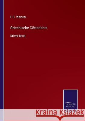 Griechische Götterlehre: Dritter Band F G Welcker 9783375071547 Salzwasser-Verlag