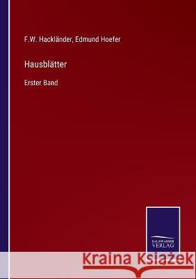 Hausblätter: Erster Band F W Hackländer, Edmund Hoefer 9783375071684 Salzwasser-Verlag