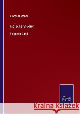 Indische Studien: Siebenter Band Albrecht Weber 9783375071929