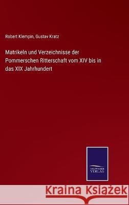 Matrikeln und Verzeichnisse der Pommerschen Ritterschaft vom XIV bis in das XIX Jahrhundert Gustav Kratz Robert Klempin  9783375072254 Salzwasser-Verlag