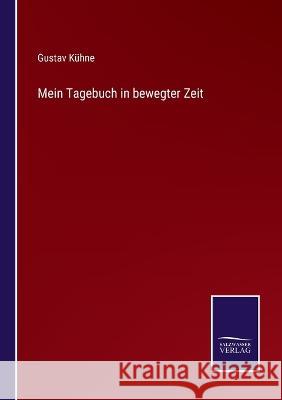 Mein Tagebuch in bewegter Zeit Gustav Kühne 9783375072261