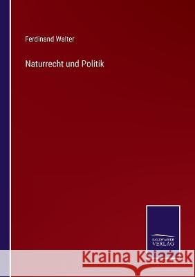 Naturrecht und Politik Ferdinand Walter   9783375072407 Salzwasser-Verlag