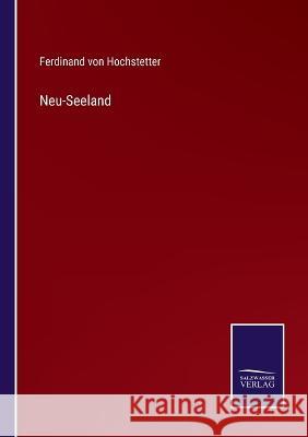 Neu-Seeland Ferdinand Von Hochstetter 9783375072421 Salzwasser-Verlag