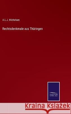 Rechtsdenkmale aus Thüringen A L J Michelsen 9783375072858 Salzwasser-Verlag