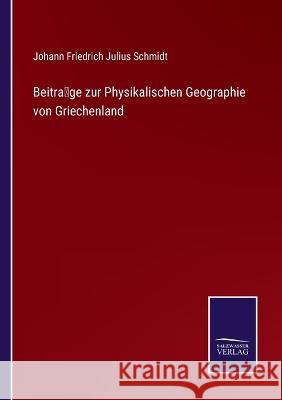 Beiträge zur Physikalischen Geographie von Griechenland Johann Friedrich Julius Schmidt 9783375073640