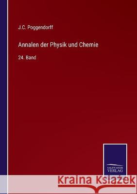 Annalen der Physik und Chemie: 24. Band J C Poggendorff 9783375073862 Salzwasser-Verlag