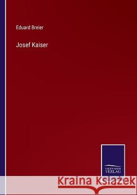 Josef Kaiser Eduard Breier 9783375074067 Salzwasser-Verlag