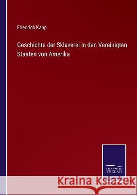 Geschichte der Sklaverei in den Vereinigten Staaten von Amerika Friedrich Kapp 9783375074104