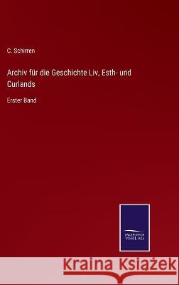 Archiv für die Geschichte Liv, Esth- und Curlands: Erster Band C Schirren 9783375074135 Salzwasser-Verlag
