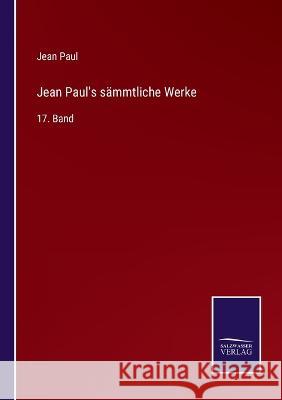 Jean Paul's sämmtliche Werke: 17. Band Paul, Jean 9783375074227 Salzwasser-Verlag