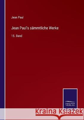 Jean Paul's sämmtliche Werke: 15. Band Paul, Jean 9783375074241 Salzwasser-Verlag