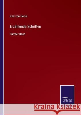 Erzählende Schriften: Fünfter Band Holtei, Karl Von 9783375074265