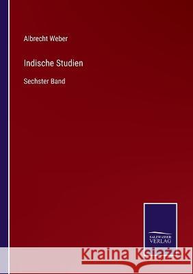 Indische Studien: Sechster Band Albrecht Weber   9783375074586 Salzwasser-Verlag