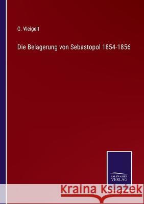 Die Belagerung von Sebastopol 1854-1856 G Weigelt   9783375074685 Salzwasser-Verlag