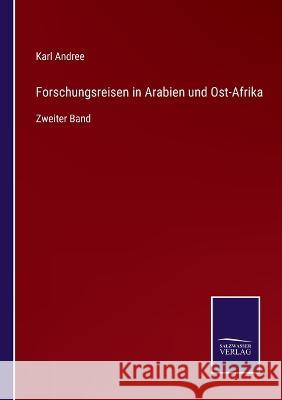 Forschungsreisen in Arabien und Ost-Afrika: Zweiter Band Karl Andree 9783375074722