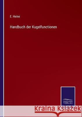 Handbuch der Kugelfunctionen E Heine 9783375074807