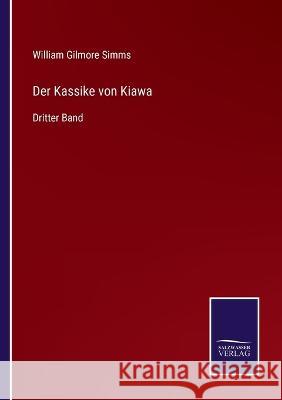 Der Kassike von Kiawa: Dritter Band William Gilmore Simms   9783375075224 Salzwasser-Verlag