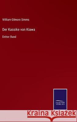 Der Kassike von Kiawa: Dritter Band William Gilmore Simms   9783375075231 Salzwasser-Verlag